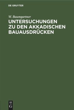 Untersuchungen zu den akkadischen Bauausdrücken - Baumgartner, W.