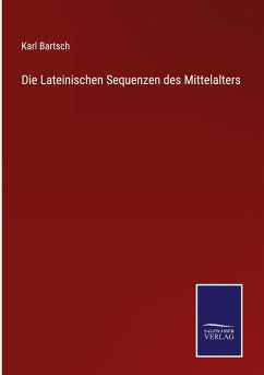 Die Lateinischen Sequenzen des Mittelalters - Bartsch, Karl