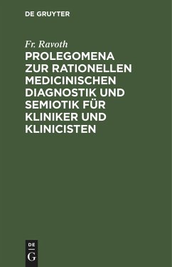 Prolegomena zur rationellen medicinischen Diagnostik und Semiotik für Kliniker und Klinicisten - Ravoth, Fr.