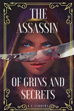 The Assassin of Grins and Secrets - Andrews, K. E