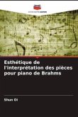 Esthétique de l'interprétation des pièces pour piano de Brahms