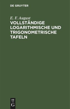 Vollständige logarithmische und trigonometrische Tafeln - August, E. F.