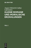 August Heinrich Julius Lafontaine: Kleine Romane und moralische Erzählungen. Teil 3