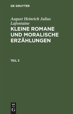 August Heinrich Julius Lafontaine: Kleine Romane und moralische Erzählungen. Teil 3 - Lafontaine, August Heinrich Julius