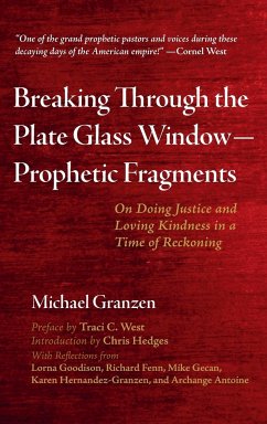 Breaking Through the Plate Glass Window-Prophetic Fragments - Granzen, Michael; Hedges, Chris