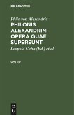Philo von Alexandria: Philonis Alexandrini opera quae supersunt. Vol IV