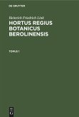 Heinrich Friedrich Link: Hortus Regius Botanicus Berolinensis. Tomus 1