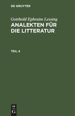 Gotthold Ephraim Lessing: Analekten für die Litteratur. Teil 4 - Lessing, Gotthold Ephraim