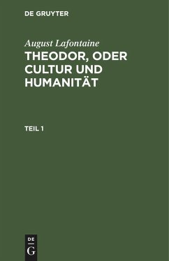 August Lafontaine: Theodor, oder Cultur und Humanität. Teil 1 - Lafontaine, August