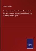 Vocalismus des Lateinischen Elementes in den wichtigsten romanischen Dialecten von Graubünden und Tyrol
