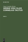 Cajus Cornelius Tacitus: Werke von Cajus Cornelius Tacitus. Band 4