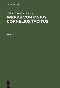 Cajus Cornelius Tacitus: Werke von Cajus Cornelius Tacitus. Band 4 - Tacitus