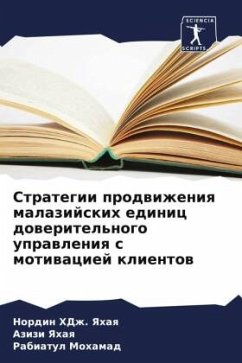 Strategii prodwizheniq malazijskih edinic doweritel'nogo uprawleniq s motiwaciej klientow - Yahaq, Nordin HDzh.;Yahaq, Azizi;Mohamad, Rabiatul
