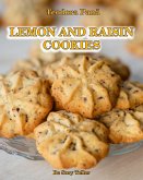 Lemon and Raisin Cookies: How to Make Lemon and Raisin Cookies. This Book Comes with a Free Video Course. Make Your Own Cookies and Enjoy With Y