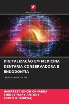 DIGITALIZAÇÃO EM MEDICINA DENTÁRIA CONSERVADORA E ENDODONTIA - Chhabra, Harpreet Singh;Antony, Shincy Mary;Bhardwaj, Kshiti