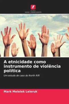 A etnicidade como instrumento de violência política - Leleruk, Mark Melelek