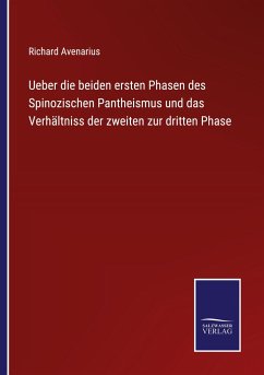 Ueber die beiden ersten Phasen des Spinozischen Pantheismus und das Verhältniss der zweiten zur dritten Phase - Avenarius, Richard