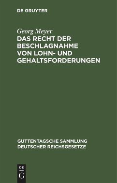 Das Recht der Beschlagnahme von Lohn- und Gehaltsforderungen - Meyer, Georg