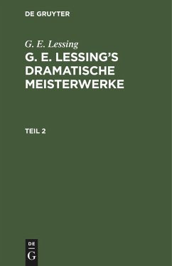 G. E. Lessing: G. E. Lessing¿s dramatische Meisterwerke. Teil 2 - Lessing, G. E.