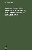 Anecdota graeca, Volumen 1: Lexica Segueriana