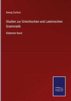 Studien zur Griechischen und Lateinischen Grammatik - Curtius, Georg