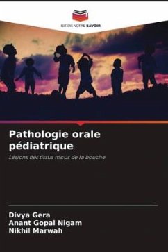 Pathologie orale pédiatrique - Gera, Divya;Nigam, Anant Gopal;Marwah, Nikhil