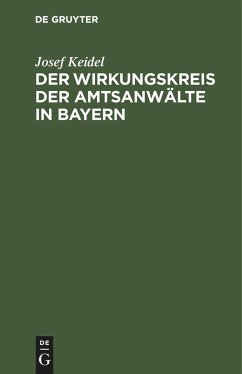 Der Wirkungskreis der Amtsanwälte in Bayern - Keidel, Josef