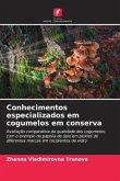 Conhecimentos especializados em cogumelos em conserva