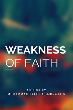 Weakness Of Faith - Al-Munajjid, Muhammed Salih
