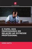 O PAPEL DOS PROFESSORES EM RELAÇÃO AO ESTRESSE PROFISSIONAL