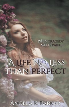 A Life No Less Than Perfect - Parker, Angela K