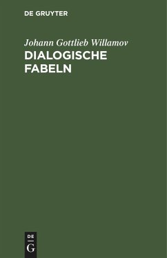 Dialogische Fabeln - Willamov, Johann Gottlieb