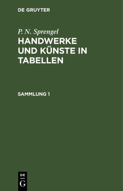 P. N. Sprengel: Handwerke und Künste in Tabellen. Sammlung 1 - Sprengel, P. N.