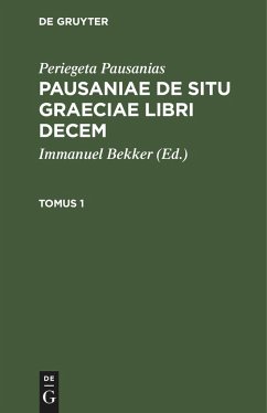 Periegeta Pausanias: Pausaniae de situ Graeciae libri decem. Tomus 1 - Pausanias, Periegeta