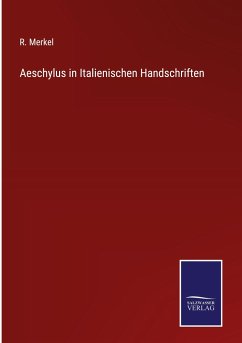 Aeschylus in Italienischen Handschriften - Merkel, R.