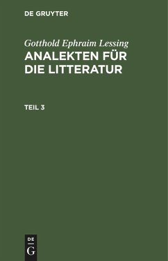 Gotthold Ephraim Lessing: Analekten für die Litteratur. Teil 3 - Lessing, Gotthold Ephraim