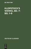Klopstock¿s Werke, Bd. 7: Bg. 1¿9