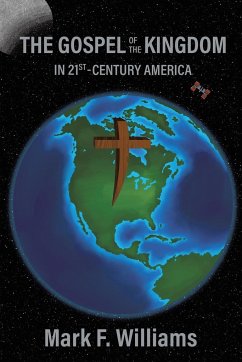 The Gospel of the Kingdom in 21st-Century America - Williams, Mark F.