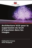 Architecture VLSI pour la suppression du bruit d'impulsion dans les images