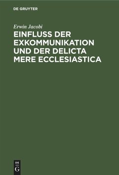 Einfluss der Exkommunikation und der Delicta Mere Ecclesiastica - Jacobi, Erwin