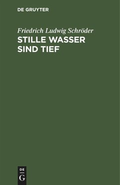 Stille Wasser sind tief - Schröder, Friedrich Ludwig