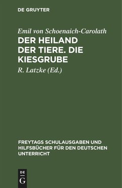 Der Heiland der Tiere. Die Kiesgrube - Schoenaich-Carolath, Emil von