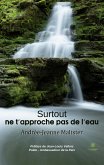 Surtout ne t'approche pas de l'eau