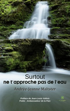 Surtout ne t'approche pas de l'eau - Andrée-Jeanne Maltster