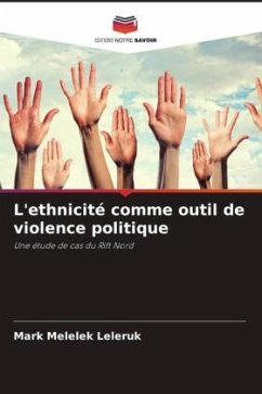 L'ethnicité comme outil de violence politique - Leleruk, Mark Melelek
