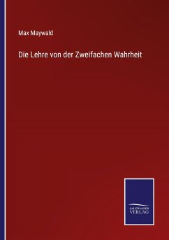 Die Lehre von der Zweifachen Wahrheit - Maywald, Max