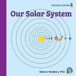 Our Solar System - Woodbury Ph. D., Rebecca