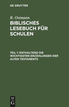 Enthaltend die wichtigsten Erzählungen der alten Testaments - Ostmann, R.