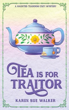 Tea is for Traitor - Walker, Karen Sue