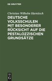 Deutsche Volksschulen mit besonderer Rücksicht auf die Pestalozzischen Grundsätze